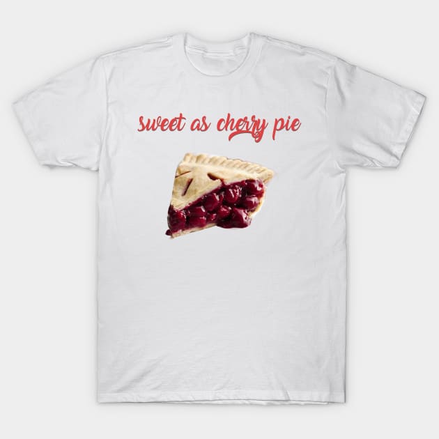 Sweet As Cherry Pie T-Shirt by strawberryplanet